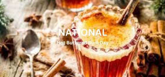 National Hot Buttered Rum Day[राष्ट्रीय हॉट बटरड रम दिवस]